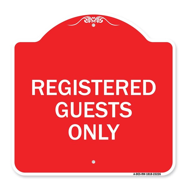 Designer Series Sign-Registered Guests Only, Red & White Aluminum Sign, 18" H, RW-1818-23226